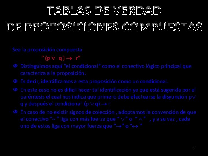 TABLAS DE VERDAD DE PROPOSICIONES COMPUESTAS Sea la proposición compuesta “ (p q )