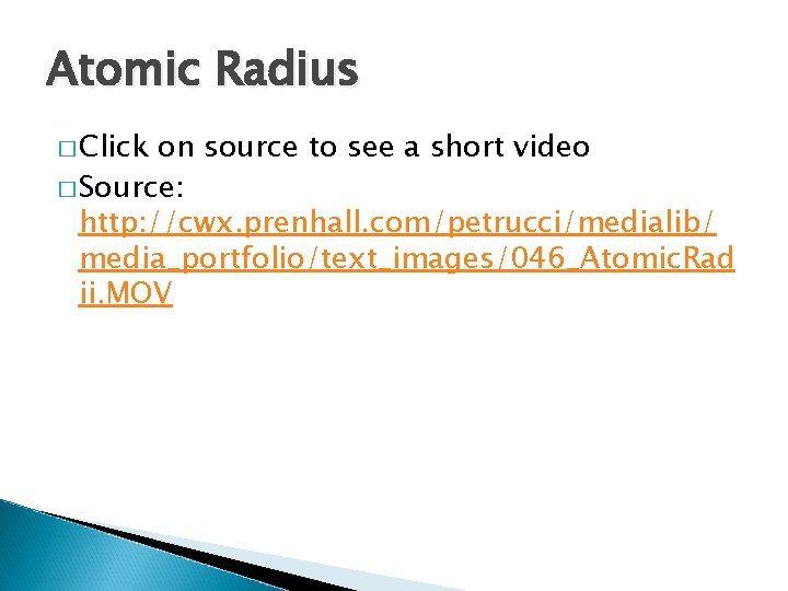 Atomic Radius � Click on source to see a short video � Source: http: