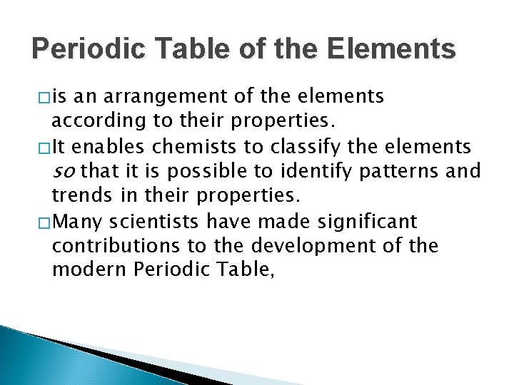 Periodic Table of the Elements �is an arrangement of the elements according to their