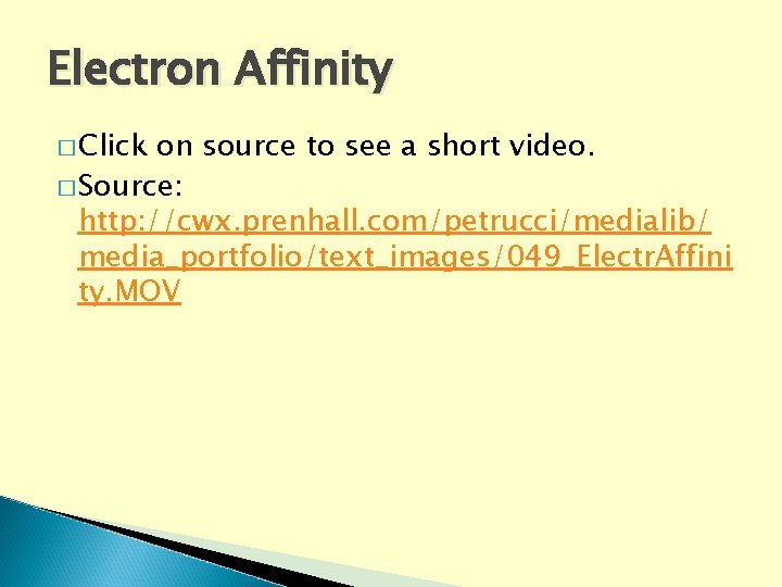 Electron Affinity � Click on source to see a short video. � Source: http: