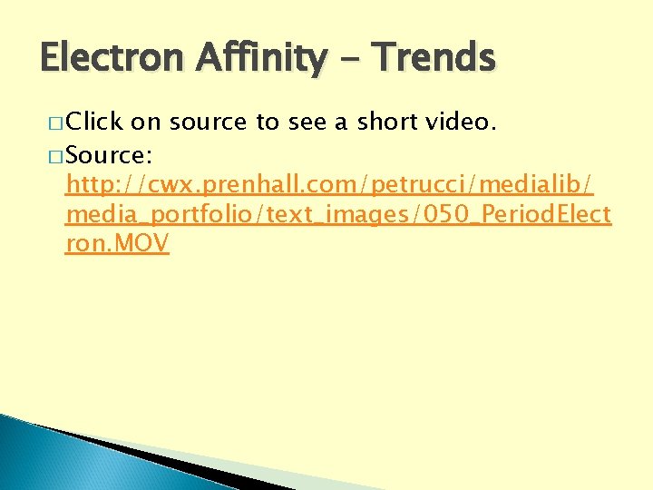 Electron Affinity - Trends � Click on source to see a short video. �