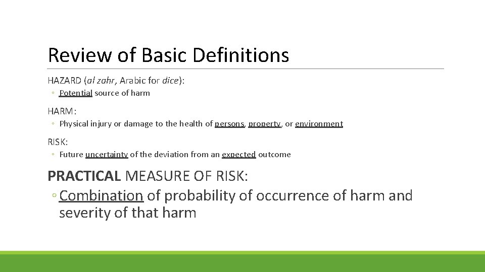 Review of Basic Definitions HAZARD (al zahr, Arabic for dice): ◦ Potential source of