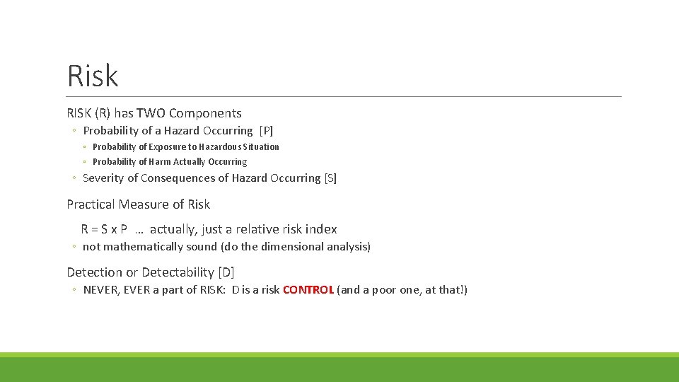 Risk RISK (R) has TWO Components ◦ Probability of a Hazard Occurring [P] ◦