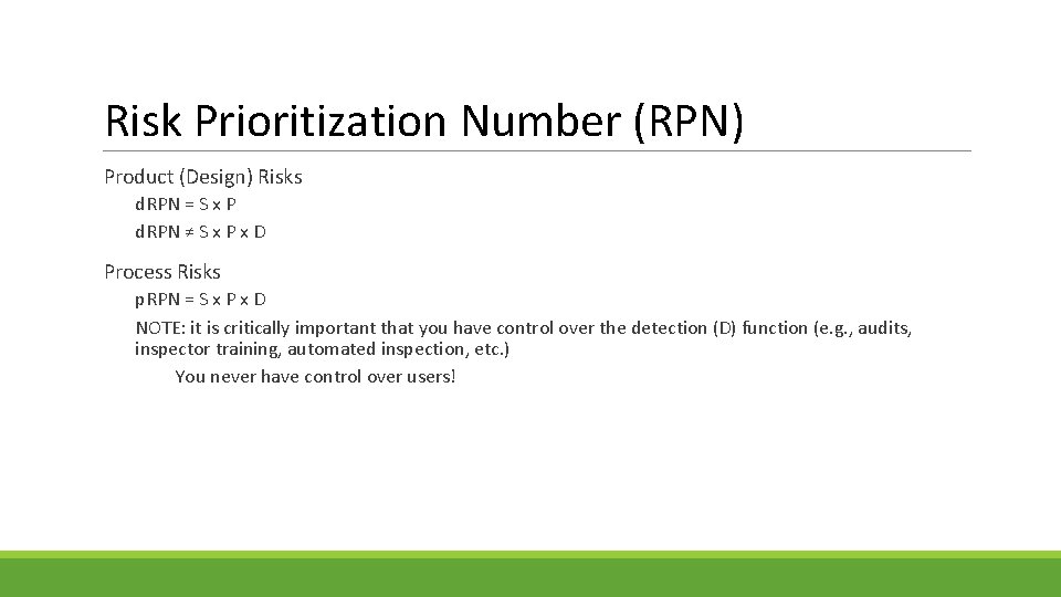 Risk Prioritization Number (RPN) Product (Design) Risks d. RPN = S x P d.