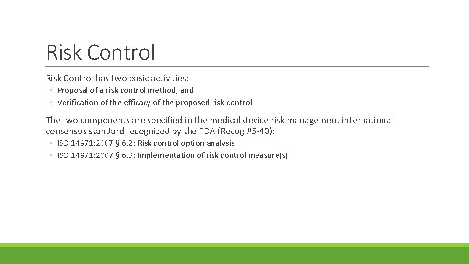 Risk Control has two basic activities: ◦ Proposal of a risk control method, and