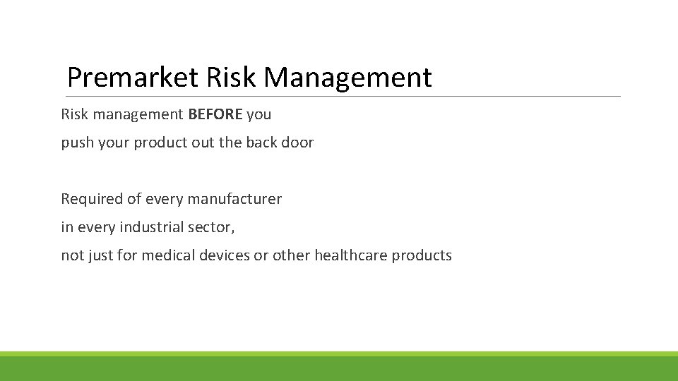 Premarket Risk Management Risk management BEFORE you push your product out the back door