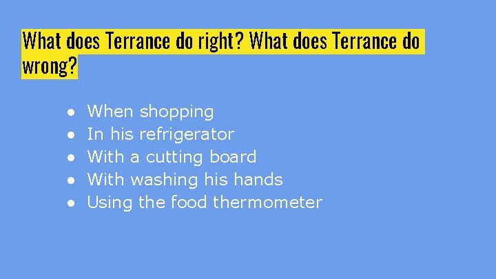 What does Terrance do right? What does Terrance do wrong? ● ● ● When