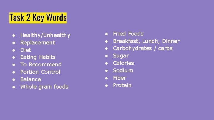 Task 2 Key Words ● ● ● ● Healthy/Unhealthy Replacement Diet Eating Habits To
