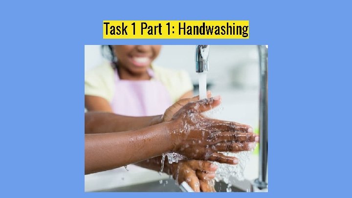 Task 1 Part 1: Handwashing 