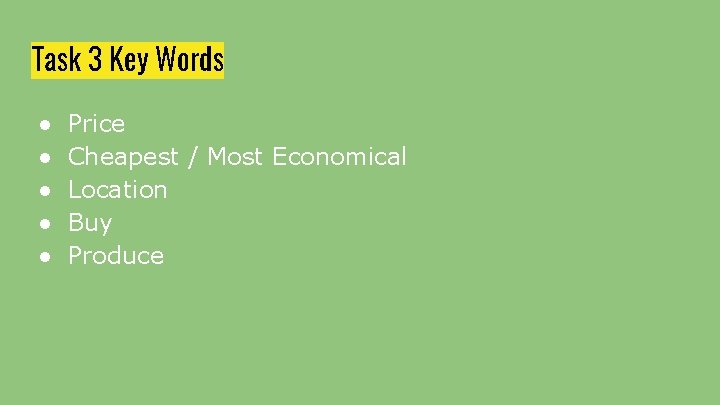 Task 3 Key Words ● ● ● Price Cheapest / Most Economical Location Buy