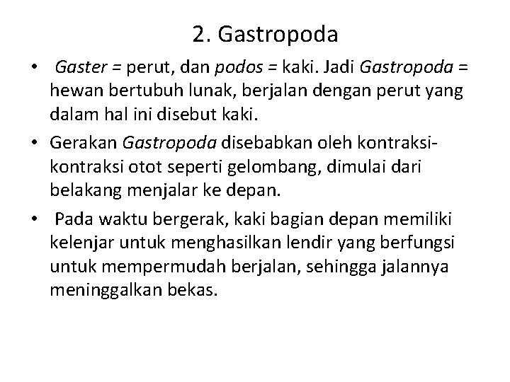 2. Gastropoda • Gaster = perut, dan podos = kaki. Jadi Gastropoda = hewan