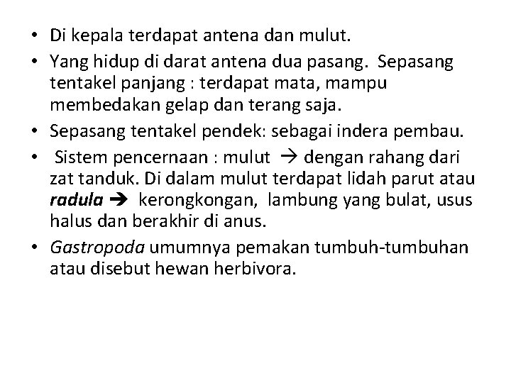  • Di kepala terdapat antena dan mulut. • Yang hidup di darat antena