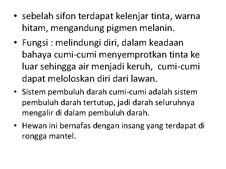  • sebelah sifon terdapat kelenjar tinta, warna hitam, mengandung pigmen melanin. • Fungsi
