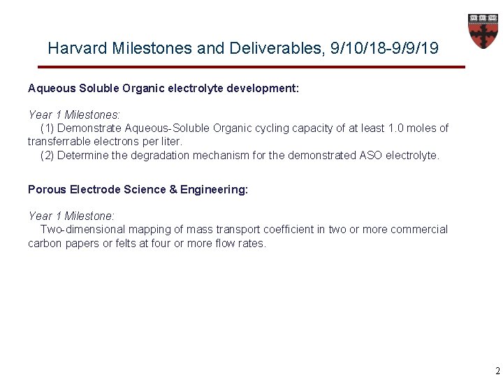 Harvard Milestones and Deliverables, 9/10/18 -9/9/19 Aqueous Soluble Organic electrolyte development: Year 1 Milestones: