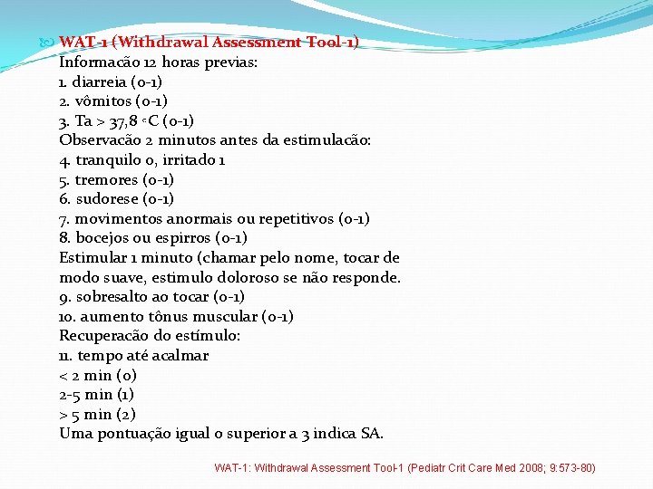  WAT-1 (Withdrawal Assessment Tool-1) Informacão 12 horas previas: 1. diarreia (0 -1) 2.