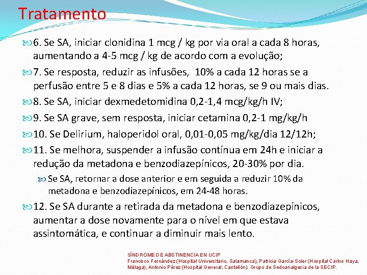 Tratamento 6. Se SA, iniciar clonidina 1 mcg / kg por via oral a