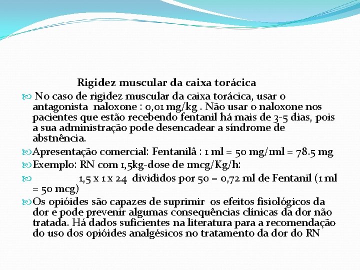 Rigidez muscular da caixa torácica No caso de rigidez muscular da caixa torácica, usar