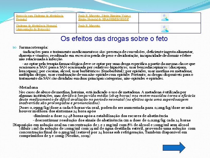 Protocolo para Síndrome de Abstinência Neonatal Paulo R. Margotto, Sérgio Henrique Veiga e Equipe