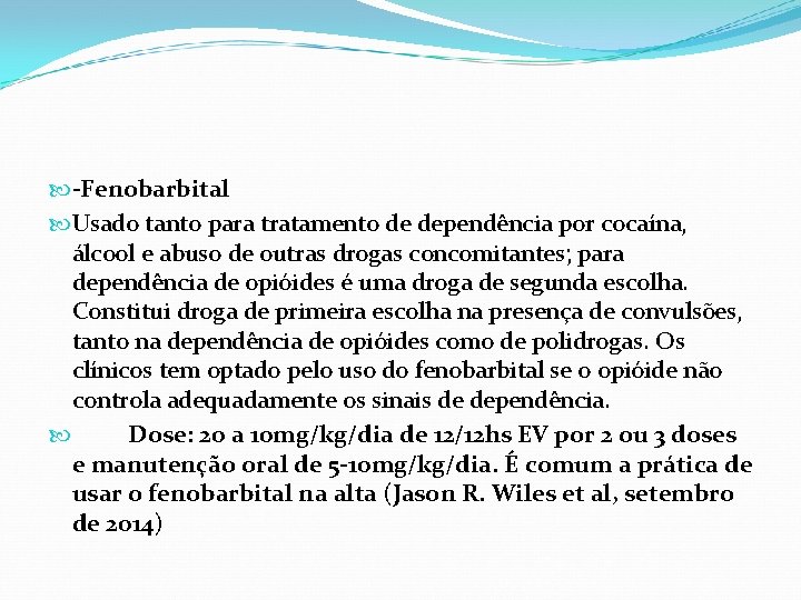  -Fenobarbital Usado tanto para tratamento de dependência por cocaína, álcool e abuso de