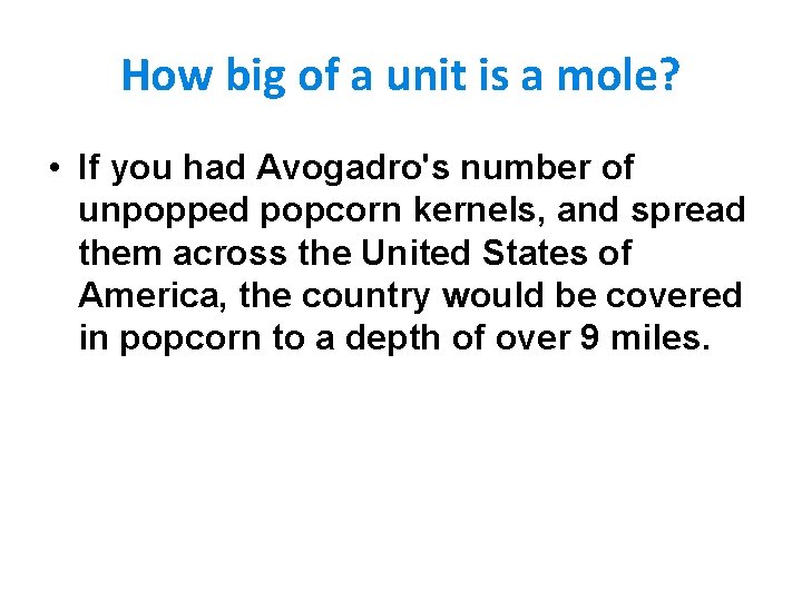How big of a unit is a mole? • If you had Avogadro's number