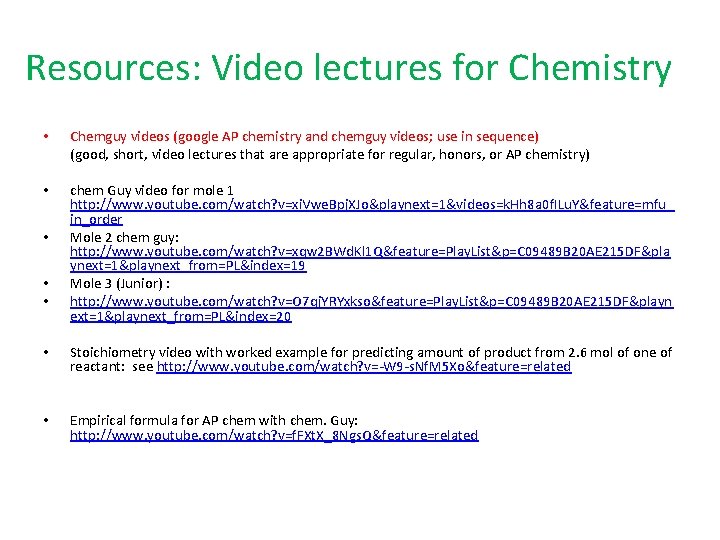 Resources: Video lectures for Chemistry • Chemguy videos (google AP chemistry and chemguy videos;