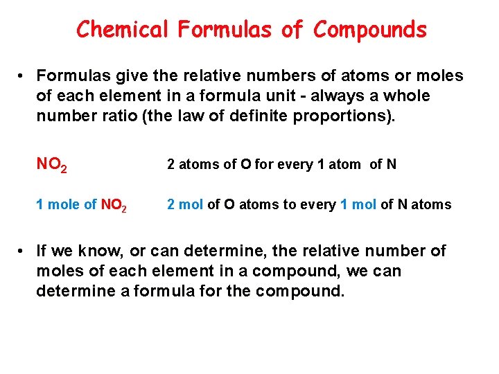 Chemical Formulas of Compounds • Formulas give the relative numbers of atoms or moles