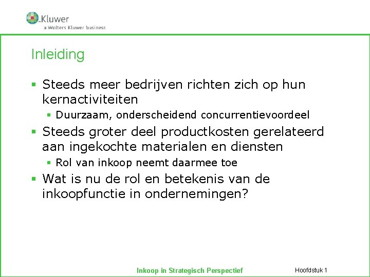 Inleiding § Steeds meer bedrijven richten zich op hun kernactiviteiten § Duurzaam, onderscheidend concurrentievoordeel