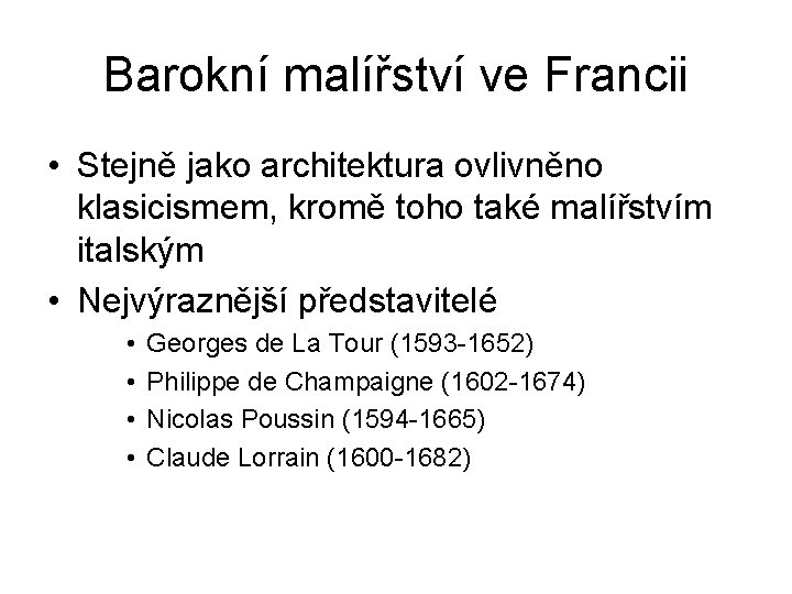 Barokní malířství ve Francii • Stejně jako architektura ovlivněno klasicismem, kromě toho také malířstvím