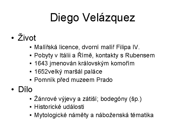 Diego Velázquez • Život • • • Malířská licence, dvorní malíř Filipa IV. Pobyty