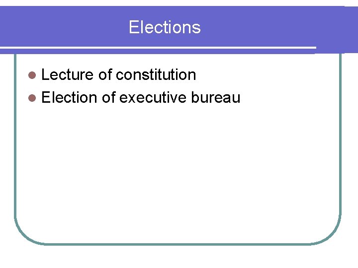 Elections l Lecture of constitution l Election of executive bureau 