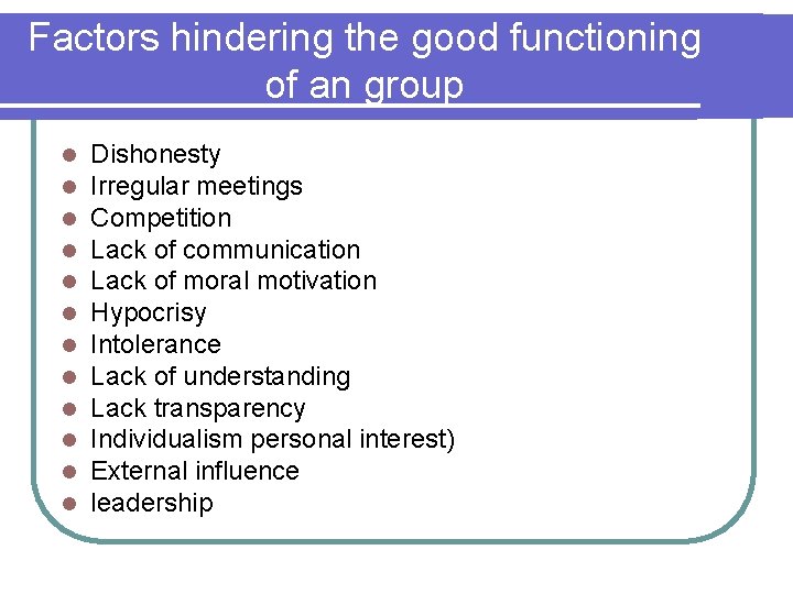 Factors hindering the good functioning of an group l l l Dishonesty Irregular meetings