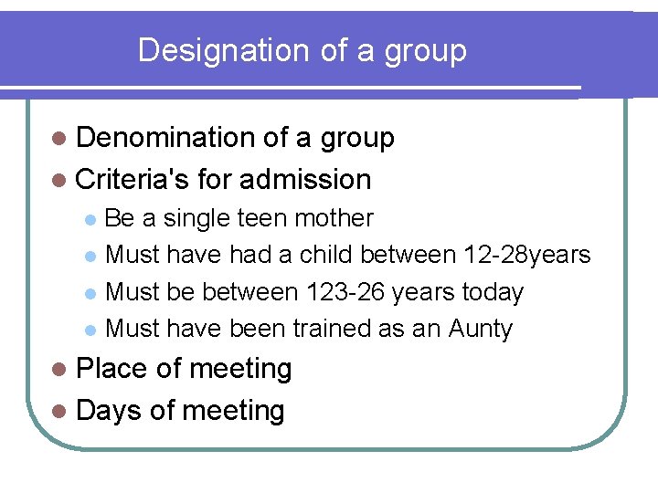 Designation of a group l Denomination of a group l Criteria's for admission Be