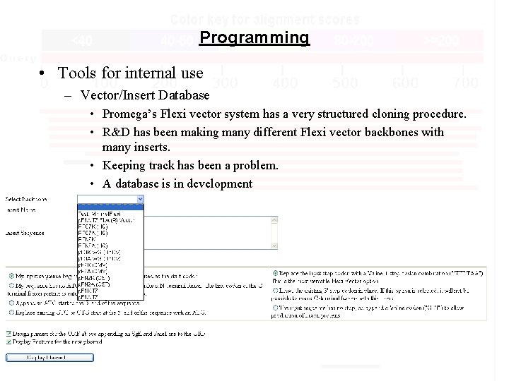 Programming • Tools for internal use – Vector/Insert Database • Promega’s Flexi vector system