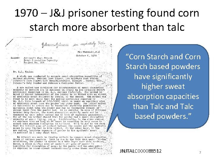 1970 – J&J prisoner testing found corn starch more absorbent than talc “Corn Starch