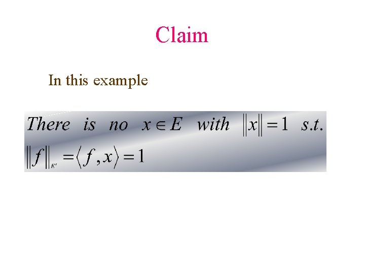 Claim In this example 