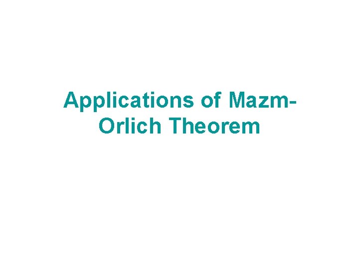 Applications of Mazm. Orlich Theorem 