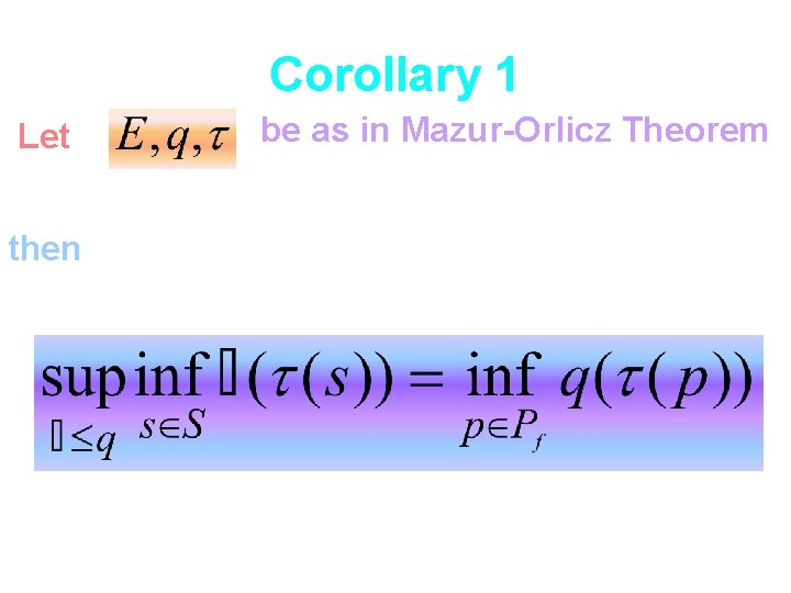Corollary 1 Let then be as in Mazur-Orlicz Theorem 