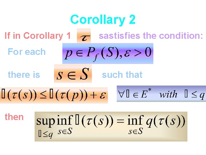 Corollary 2 If in Corollary 1 sastisfies the condition: For each there is then