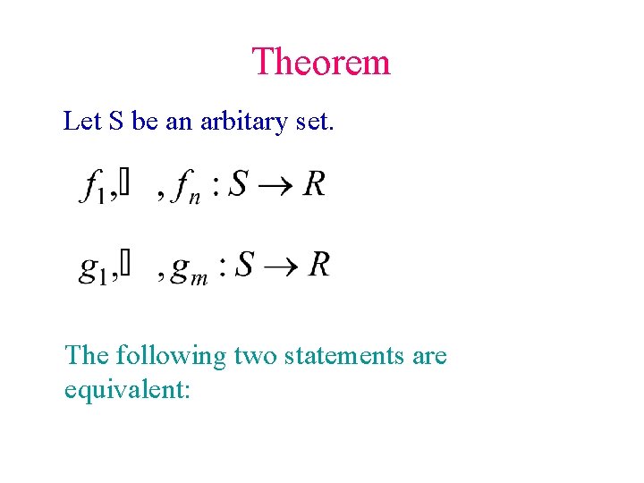 Theorem Let S be an arbitary set. The following two statements are equivalent: 