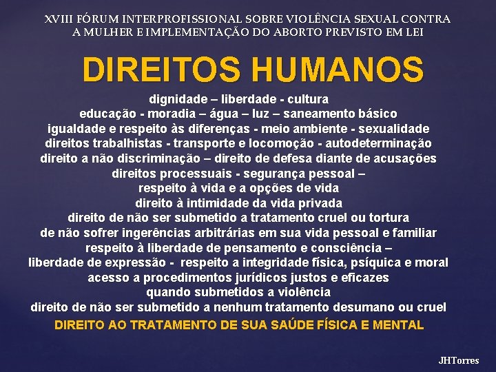 XVIII FÓRUM INTERPROFISSIONAL SOBRE VIOLÊNCIA SEXUAL CONTRA A MULHER E IMPLEMENTAÇÃO DO ABORTO PREVISTO