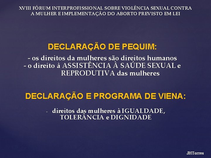 XVIII FÓRUM INTERPROFISSIONAL SOBRE VIOLÊNCIA SEXUAL CONTRA A MULHER E IMPLEMENTAÇÃO DO ABORTO PREVISTO