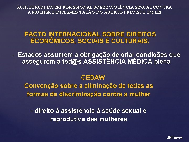 XVIII FÓRUM INTERPROFISSIONAL SOBRE VIOLÊNCIA SEXUAL CONTRA A MULHER E IMPLEMENTAÇÃO DO ABORTO PREVISTO