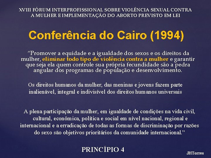 XVIII FÓRUM INTERPROFISSIONAL SOBRE VIOLÊNCIA SEXUAL CONTRA A MULHER E IMPLEMENTAÇÃO DO ABORTO PREVISTO