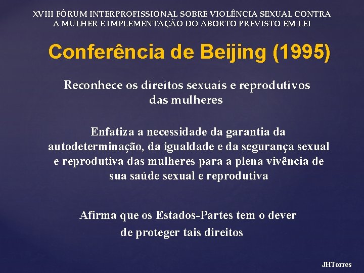 XVIII FÓRUM INTERPROFISSIONAL SOBRE VIOLÊNCIA SEXUAL CONTRA A MULHER E IMPLEMENTAÇÃO DO ABORTO PREVISTO