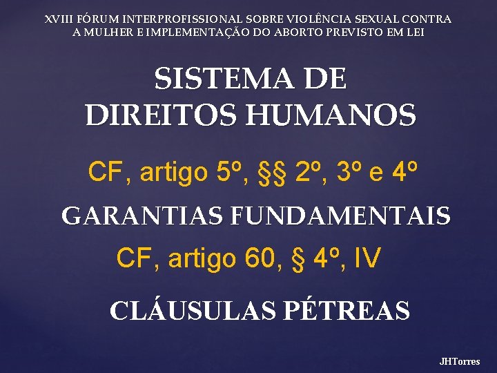 XVIII FÓRUM INTERPROFISSIONAL SOBRE VIOLÊNCIA SEXUAL CONTRA A MULHER E IMPLEMENTAÇÃO DO ABORTO PREVISTO