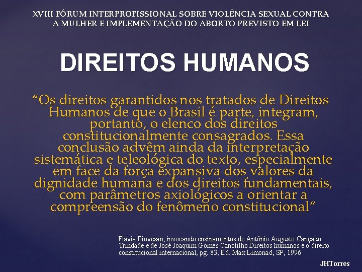 XVIII FÓRUM INTERPROFISSIONAL SOBRE VIOLÊNCIA SEXUAL CONTRA A MULHER E IMPLEMENTAÇÃO DO ABORTO PREVISTO