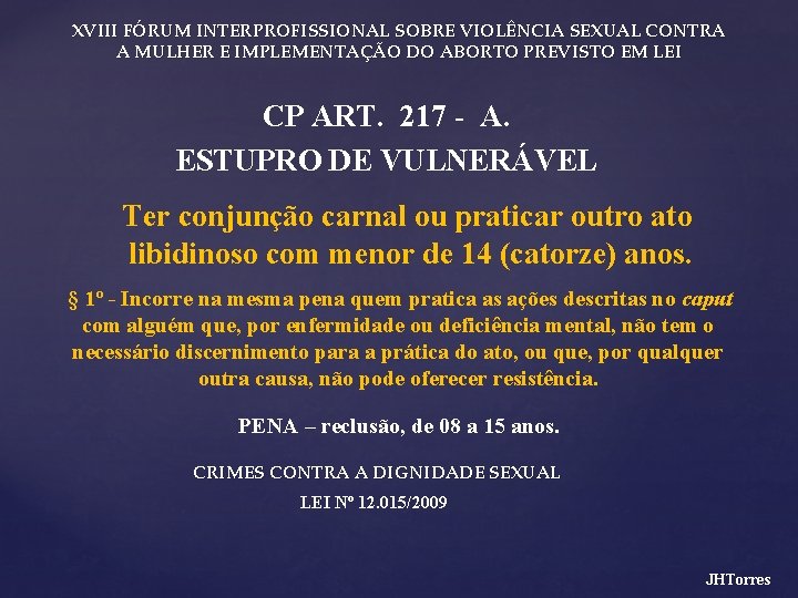 XVIII FÓRUM INTERPROFISSIONAL SOBRE VIOLÊNCIA SEXUAL CONTRA A MULHER E IMPLEMENTAÇÃO DO ABORTO PREVISTO