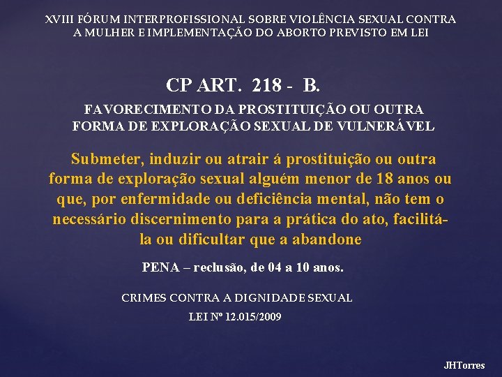 XVIII FÓRUM INTERPROFISSIONAL SOBRE VIOLÊNCIA SEXUAL CONTRA A MULHER E IMPLEMENTAÇÃO DO ABORTO PREVISTO