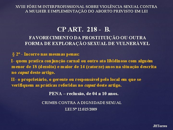 XVIII FÓRUM INTERPROFISSIONAL SOBRE VIOLÊNCIA SEXUAL CONTRA A MULHER E IMPLEMENTAÇÃO DO ABORTO PREVISTO