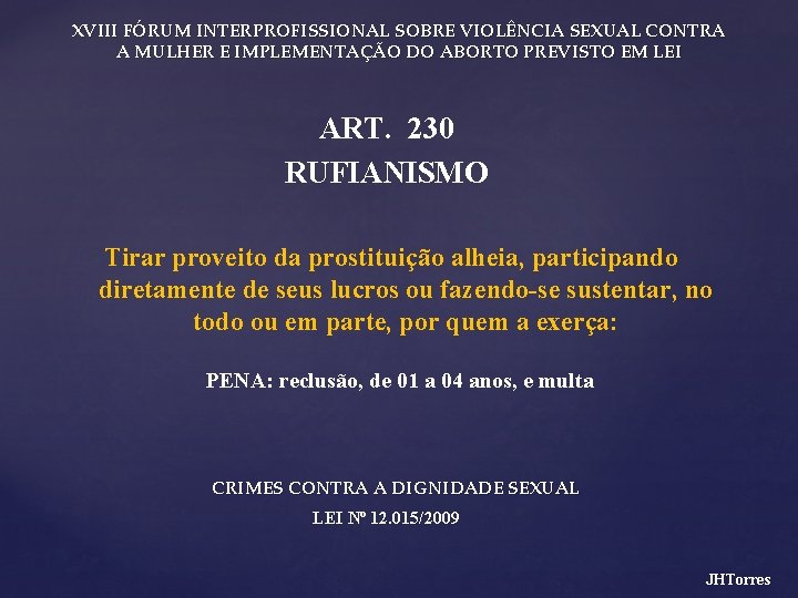 XVIII FÓRUM INTERPROFISSIONAL SOBRE VIOLÊNCIA SEXUAL CONTRA A MULHER E IMPLEMENTAÇÃO DO ABORTO PREVISTO